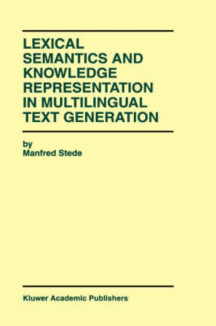 Lexical Semantics and Knowledge Representation in Multilingual Text Generation, Hardback Book