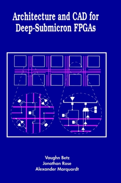 Architecture and CAD for Deep-Submicron FPGAS, Hardback Book