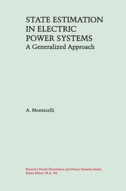 State Estimation in Electric Power Systems : A Generalized Approach, Hardback Book