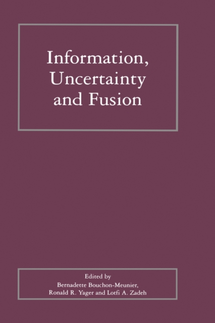 Information, Uncertainty and Fusion, Hardback Book