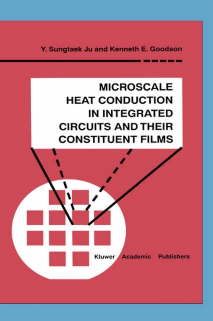 Microscale Heat Conduction in Integrated Circuits and Their Constituent Films, Hardback Book