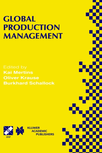 Global Production Management : IFIP WG5.7 International Conference on Advances in Production Management Systems September 6-10, 1999, Berlin, Germany, Hardback Book