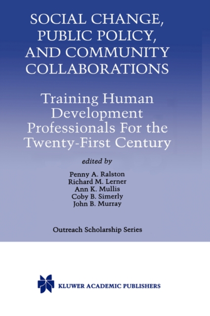 Social Change, Public Policy, and Community Collaborations : Training Human Development Professionals For the Twenty-First Century, Hardback Book