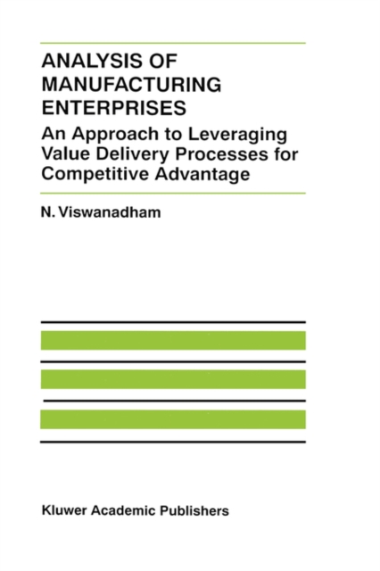 Analysis of Manufacturing Enterprises : An Approach to Leveraging Value Delivery Processes for Competitive Advantage, Hardback Book