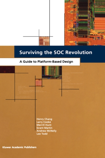 Surviving the SOC Revolution : A Guide to Platform-Based Design, Hardback Book