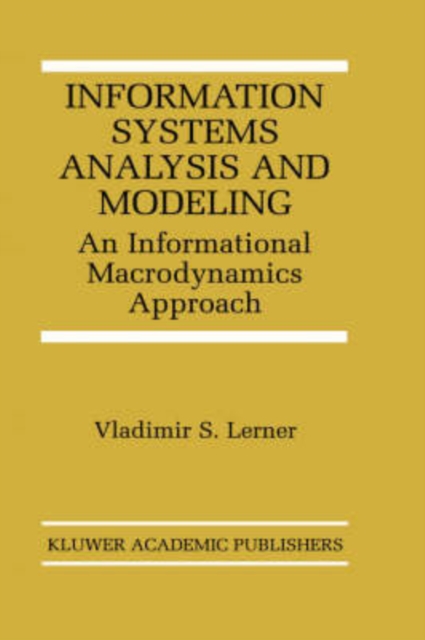 Information Systems Analysis and Modeling : An Informational Macrodynamics Approach, Hardback Book