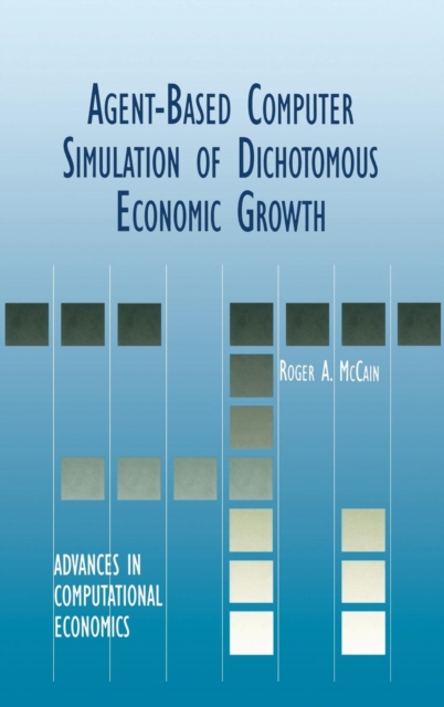 Agent-Based Computer Simulation of Dichotomous Economic Growth, Hardback Book