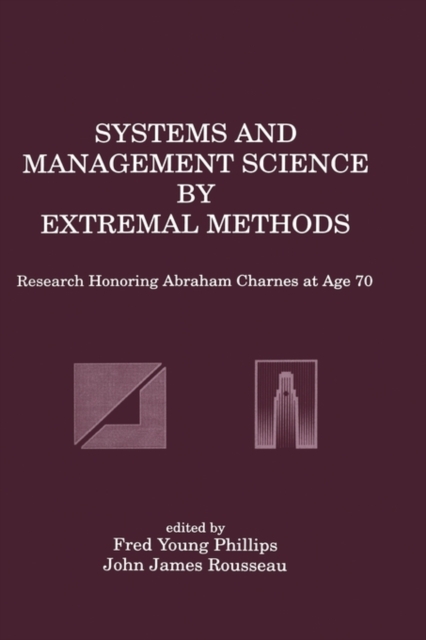 Systems and Management Science by Extremal Methods : Research Honoring Abraham Charnes at Age 70, Hardback Book