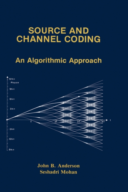 Source and Channel Coding : An Algorithmic Approach, Hardback Book