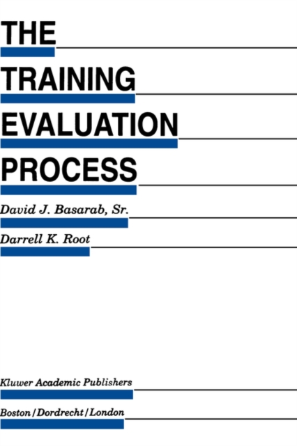 The Training Evaluation Process : A Practical Approach to Evaluating Corporate Training Programs, Hardback Book