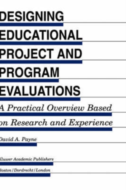 Designing Educational Project and Program Evaluations : A Practical Overview Based on Research and Experience, Hardback Book
