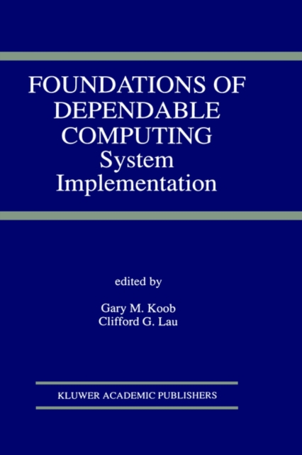 Foundations of Dependable Computing : System Implementation, Hardback Book