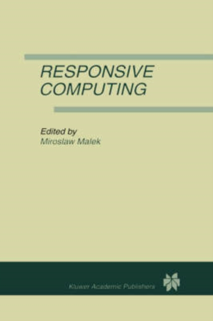 Responsive Computing : A Special Issue of REAL-TIME SYSTEMS The International Journal of Time-Critical Computing Systems Vol. 7, No.3 (1994), Hardback Book