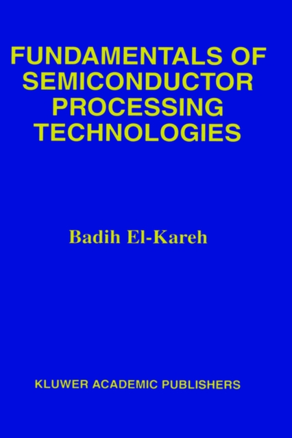 Fundamentals of Semiconductor Processing Technology, Hardback Book