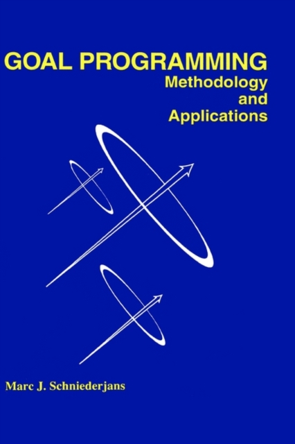 Goal Programming: Methodology and Applications : Methodology and Applications, Hardback Book