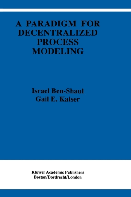 A Paradigm for Decentralized Process Modeling, Hardback Book