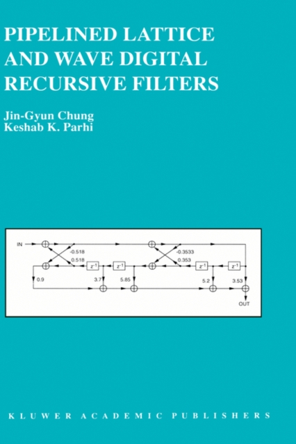 Pipelined Lattice and Wave Digital Recursive Filters, Hardback Book