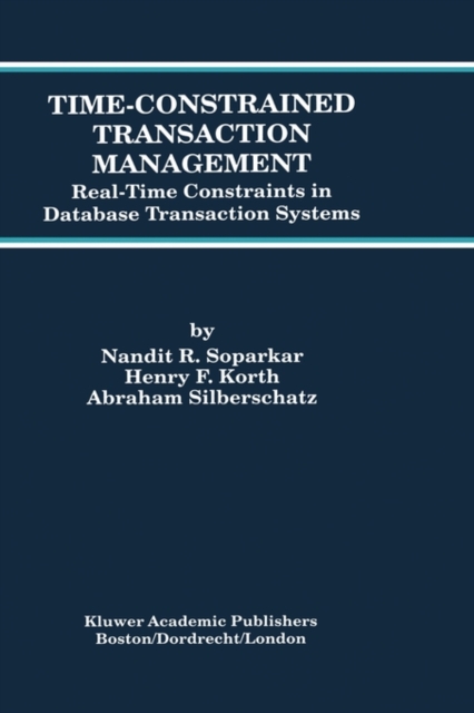 Time-Constrained Transaction Management : Real-Time Constraints in Database Transaction Systems, Hardback Book