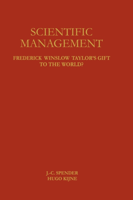 Scientific Management : Frederick Winslow Taylor's Gift to the World?, Hardback Book