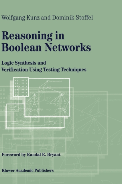 Reasoning in Boolean Networks : Logic Synthesis and Verification Using Testing Techniques, Hardback Book