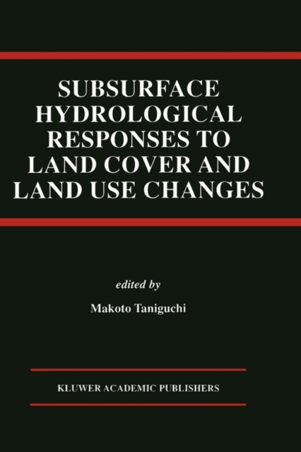 Subsurface Hydrological Responses to Land Cover and Land Use Changes, Hardback Book