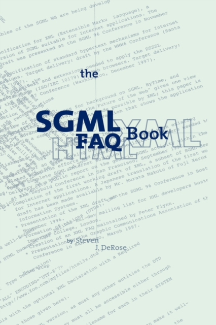 The SGML FAQ Book : Understanding the Foundation of HTML and XML, Hardback Book