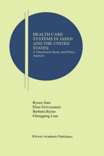 Health Care Systems in Japan and the United States : A Simulation Study and Policy Analysis, Hardback Book