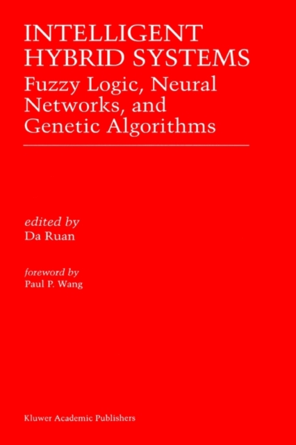 Intelligent Hybrid Systems : Fuzzy Logic, Neural Networks, and Genetic Algorithms, Hardback Book