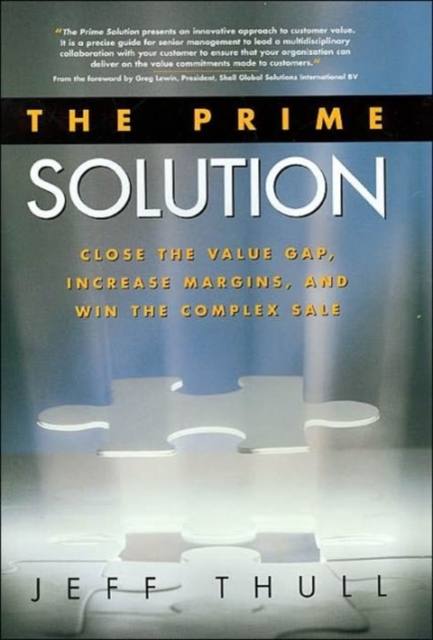 The Prime Solution : Close the Value Gap, Increase Margins, and Win the Complex Sale, Hardback Book