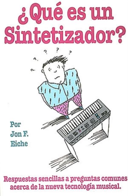What's A Synthesizer? Que Is Un sintetizador? : Simple Answers to Common Questions About the New Musical Technology, Paperback / softback Book