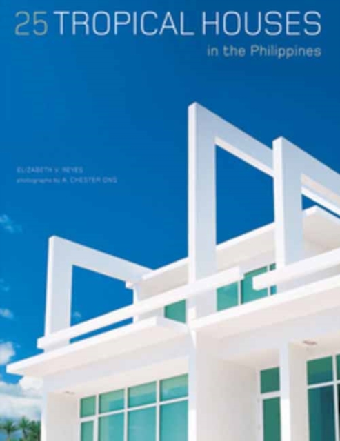 25 Tropical Houses in the Philippines, Hardback Book