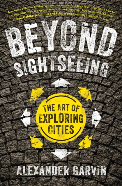 Beyond Sightseeing : The Art of Exploring Cities, EPUB eBook