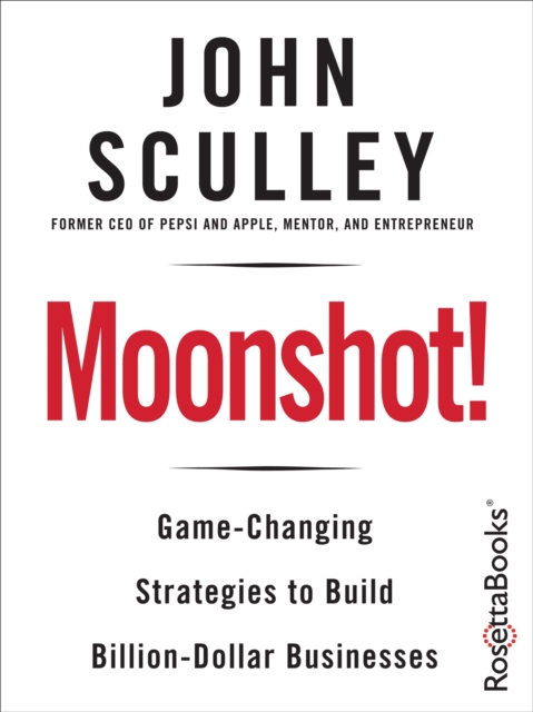 Moonshot! : Game-Changing Strategies to Build Billion-Dollar Businesses, EPUB eBook