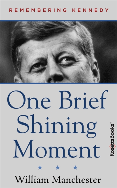 One Brief Shining Moment : Remembering Kennedy, EPUB eBook
