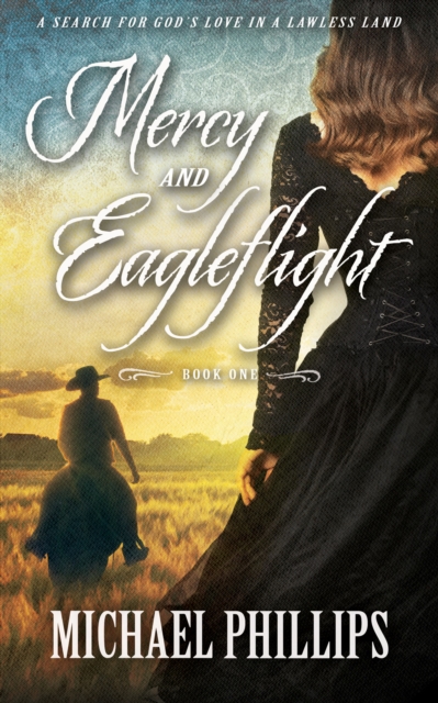 Mercy and Eagleflight : A Search for God's Love in a Lawless Land, EPUB eBook