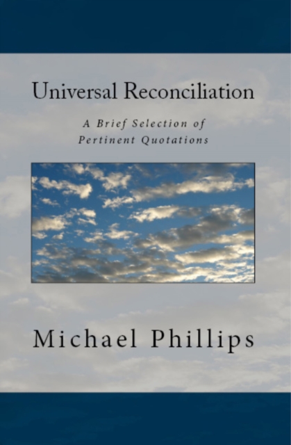Universal Reconciliation : A Brief Selection of Pertinent Quotations, EPUB eBook