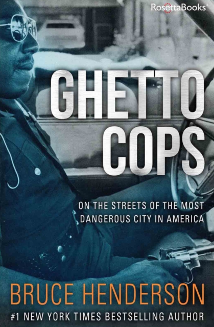 Ghetto Cops : On the Streets of the Most Dangerous City in America, EPUB eBook