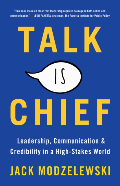 Talk Is Chief : Leadership, Communication & Credibility in a High-Stakes World, EPUB eBook