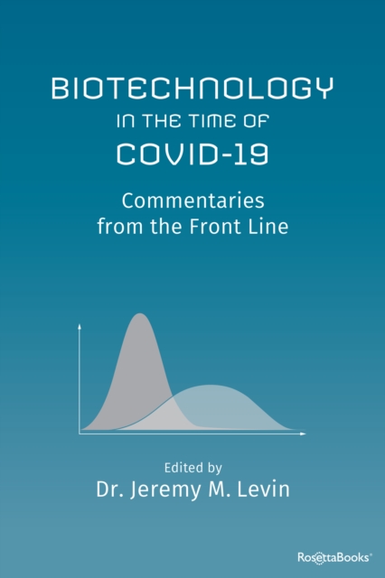 Biotechnology in the Time of COVID-19 : Commentaries from the Front Line, EPUB eBook