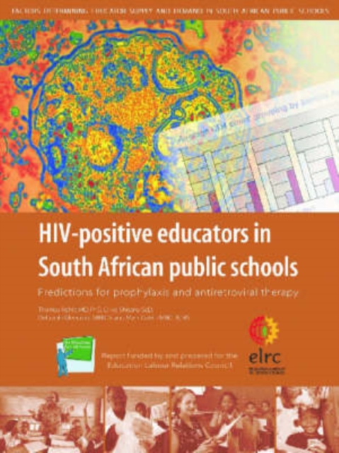 HIV-positive Educators in South African Public Schools : Predictions for Prophylaxis and Antiretroviral Therapy, Paperback / softback Book