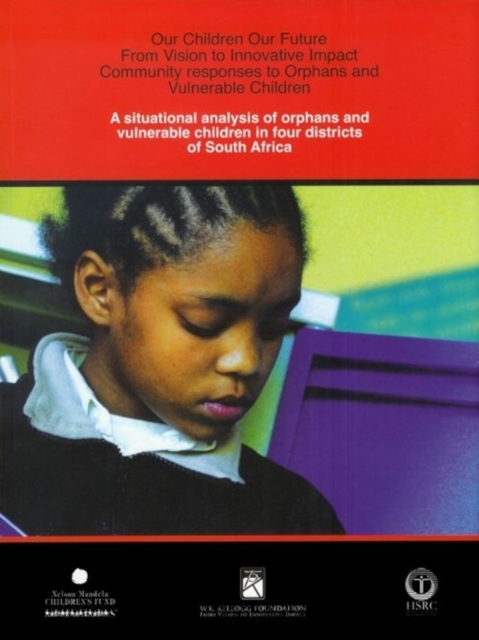 A Situational Analysis of Orphans and Vulnerable Children in Four Districts of South Africa, Paperback / softback Book