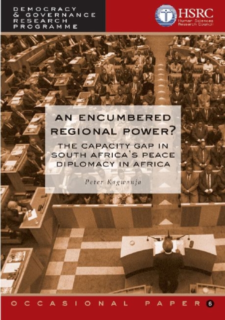 An Encumbered Regional Power : The Capacity Gap in South Africa's Peace Diplomacy in Africa, Paperback / softback Book