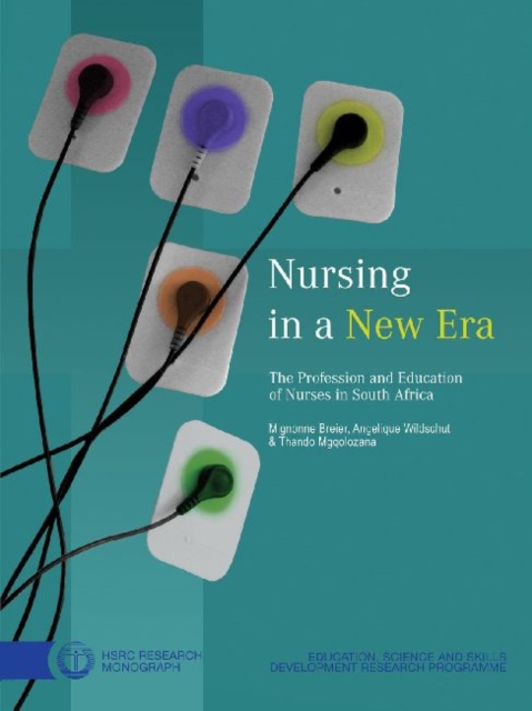 Nursing in a New Era : The Profession and Education of Nurses in South Africa, Paperback / softback Book
