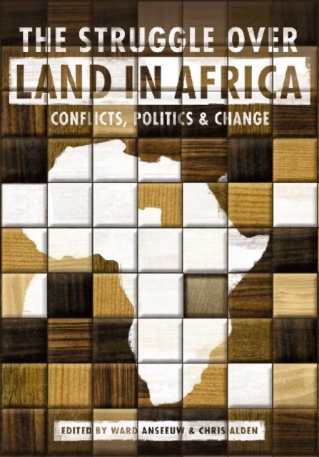 The Struggle Over Land in Africa : Conflicts, Politics and Change, Paperback / softback Book