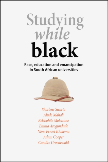Studying while black : Race, education and emancipation in South African universities, Paperback / softback Book