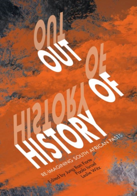 Out of history : Re-imagining South Africans pasts, Paperback / softback Book