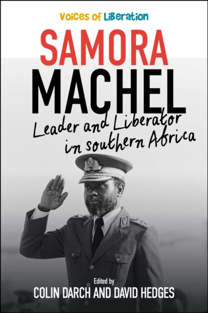Samora Machel : Leader and Liberator in Southern Africa, Paperback / softback Book