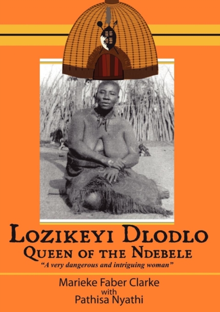Lozikeyi Dlodlo. Queen of the Ndebele, Paperback / softback Book