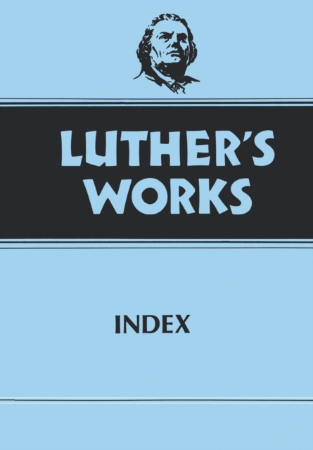 Luther's Works, Volume 55 : Index, Hardback Book