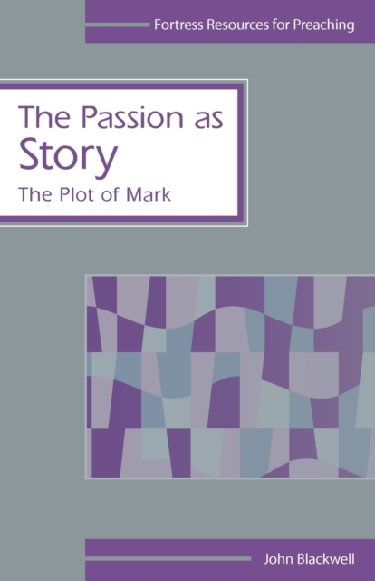 The Passion as Story : The Plot of Mark, Paperback / softback Book
